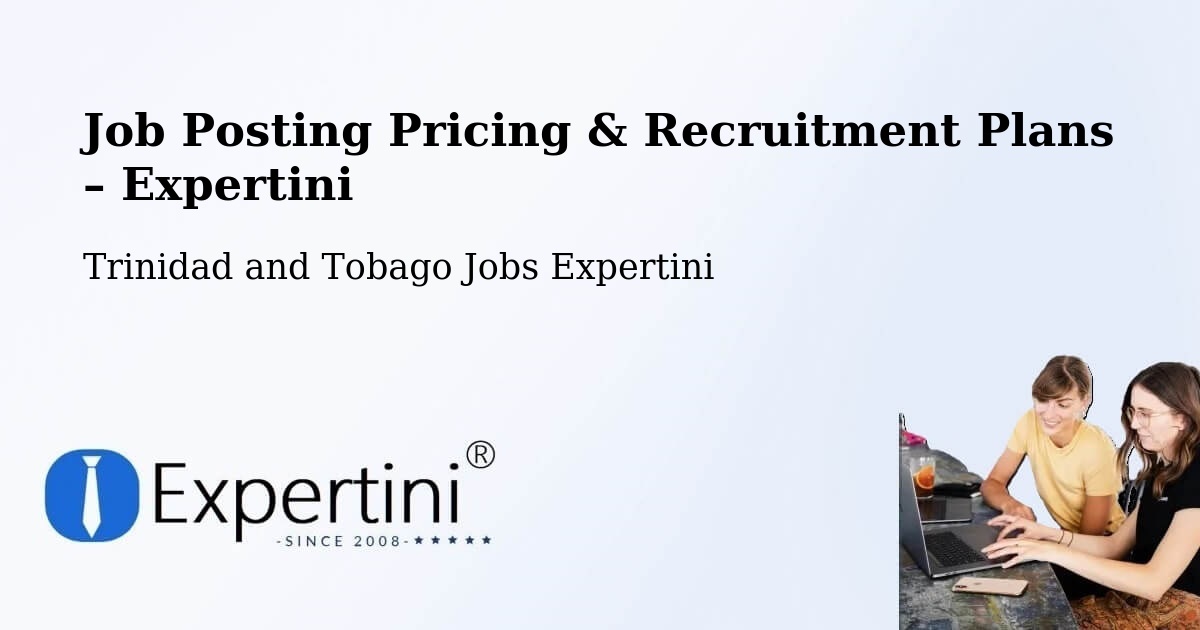 Job Posting Pricing & Recruitment Plans – Petit Valley - Petit Valley, Trinidad and Tobago Jobs Expertini